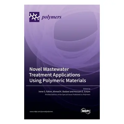 "Novel Wastewater Treatment Applications Using Polymeric Materials" - "" ("Fahim Irene S.")