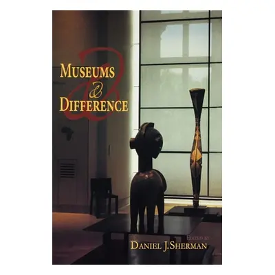 "Museums and Difference" - "" ("Sherman Daniel J.")