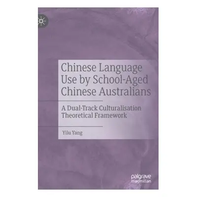 "Chinese Language Use by School-Aged Chinese Australians: A Dual-Track Culturalisation Theoretic