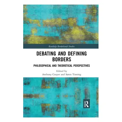 "Debating and Defining Borders: Philosophical and Theoretical Perspectives" - "" ("Cooper Anthon