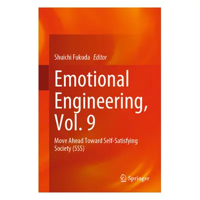 "Emotional Engineering, Vol. 9: Move Ahead Toward Self-Satisfying Society (Sss)" - "" ("Fukuda S