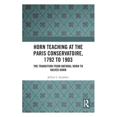 "Horn Teaching at the Paris Conservatoire, 1792 to 1903: The Transition from Natural Horn to Val