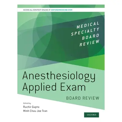 "Anesthesiology Applied Exam Board Review" - "" ("Gupta Ruchir")