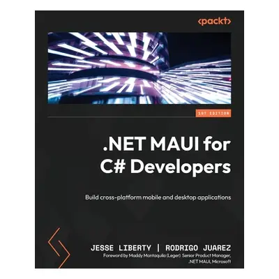 "NET MAUI for C# Developers: Build cross-platform mobile and desktop applications" - "" ("Libert