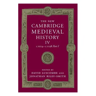 "The New Cambridge Medieval History: Volume 4, C.1024-C.1198, Part 1" - "" ("Luscombe David")