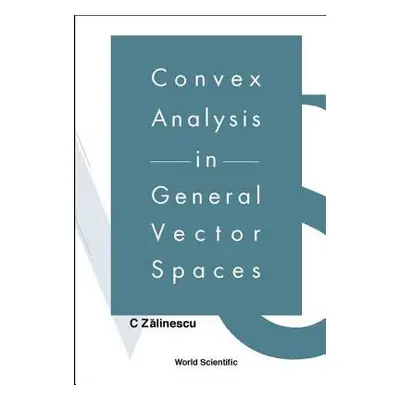 "Convex Analysis in General Vector Spaces" - "" ("Zalinescu C.")