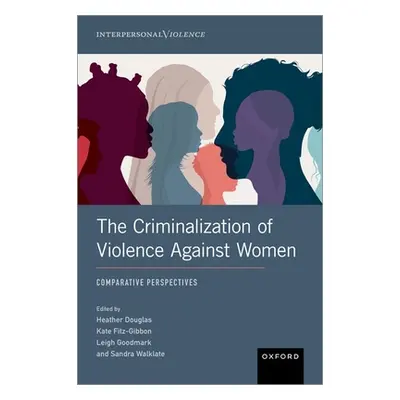 "The Criminalization of Violence Against Women: Comparative Perspectives" - "" ("Douglas Heather