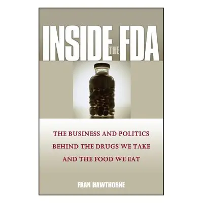 "Inside the FDA" - "" ("Hawthorne Fran")