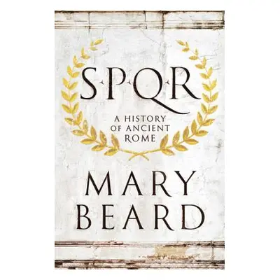 "S.P.Q.R: A History of Ancient Rome" - "" ("Beard Mary")