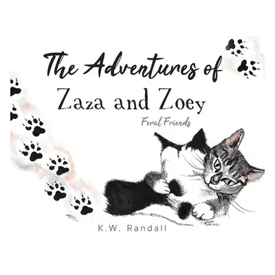 "The Adventures of Zaza and Zoey: Feral Friends" - "" ("Randall K. W.")