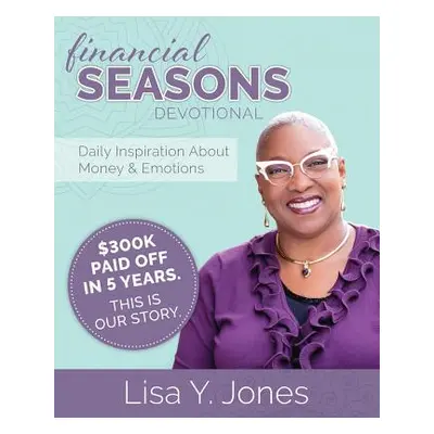 "Financial Seasons Devotional: Daily Inspiration about Money and Emotions" - "" ("Jones Lisa Y."