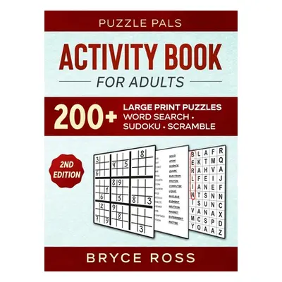 "Activity Book For Adults: 200+ Large Print Sudoku, Word Search, and Word Scramble Puzzles" - ""