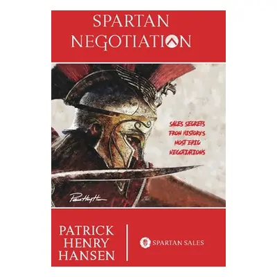 "Spartan Negotiation" - "" ("Hansen Patrick Henry")