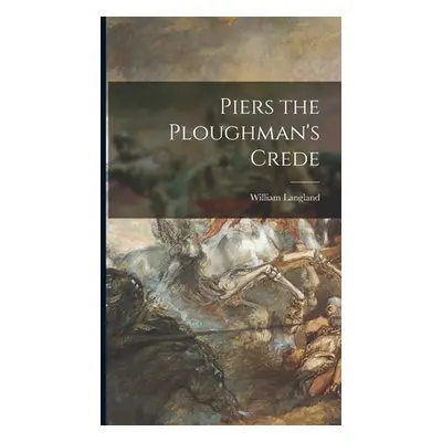 "Piers the Ploughman's Crede" - "" ("Langland William")