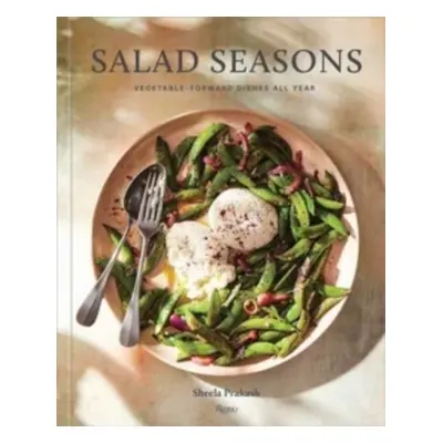 "Salad Seasons: Vegetable-Forward Dishes All Year" - "" ("Prakash Sheela")