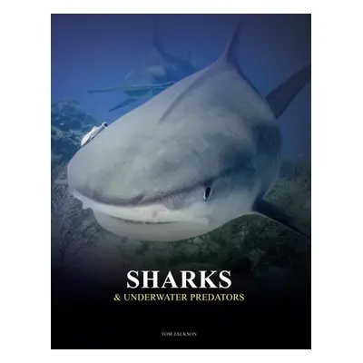 "Sharks & Underwater Predators" - "" ("Jackson Tom")