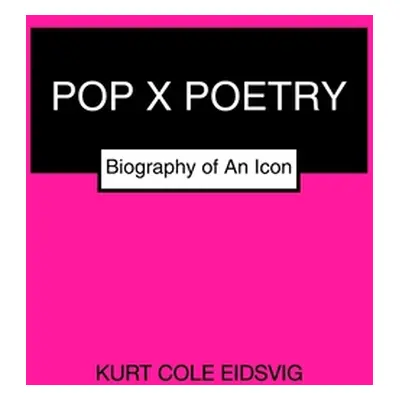 "Pop X Poetry" - "" ("Eidsvig Kurt Cole")