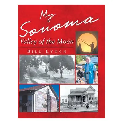 "My Sonoma - Valley of the Moon" - "" ("Lynch Bill")