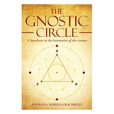 "The Gnostic Circle: A Synthesis in the Harmonies of the Cosmos" - "" ("Norelli-Bachelet Patrizi