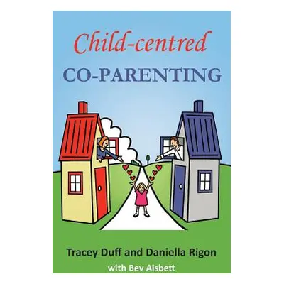 "Child-centred Co-Parenting" - "" ("Duff Tracey")