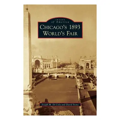 "Chicago's 1893 World's Fair" - "" ("Di Cola Joseph M.")