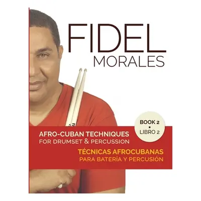 "Afro-Cuban Techniques for Drumset & Percussion - Vol. 2" - "" ("Morales Fidel")