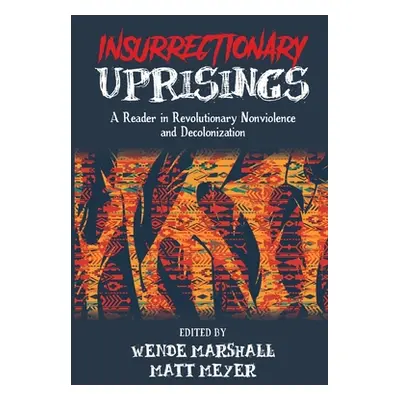 "Insurrectionary Uprisings: A Reader in Revolutionary Nonviolence" - "" ("Marshall Wende")