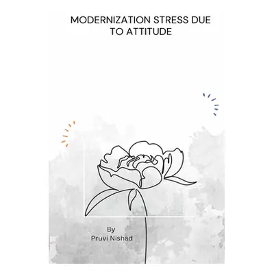 "Modernization Stress due to Attitude" - "" ("Nishad Purvi")