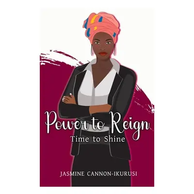 "Power to Reign: Time to Shine" - "" ("Cannon-Ikurusi Jasmine")