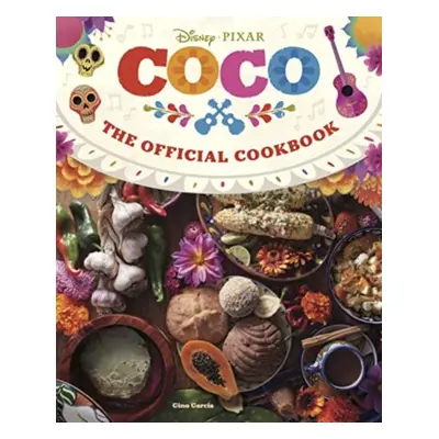 "Coco: The Official Cookbook" - "" ("Garcia Gino")