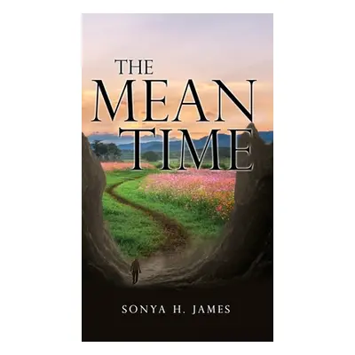 "The Mean Time" - "" ("James Sonya H.")