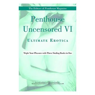 "Penthouse Uncensored VI: Ultimate Erotica" - "" ("Penthouse International")