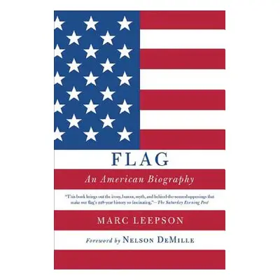 "Flag: An American Biography" - "" ("Leepson Marc")