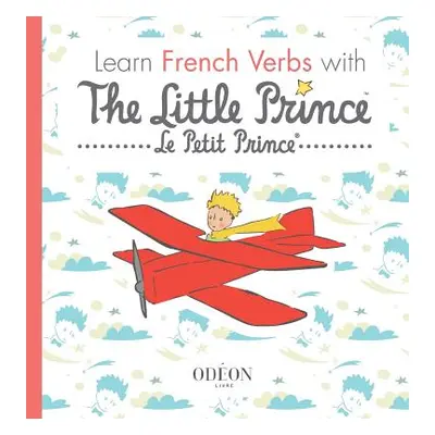 "Learn French Verbs with The Little Prince" - "" ("Saint-Exupery Antoine De")