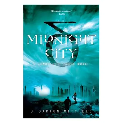 "Midnight City: A Conquered Earth Novel" - "" ("Mitchell J. Barton")