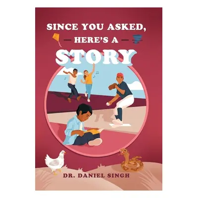 "Since You Asked, Here's a Story" - "" ("Singh Daniel")