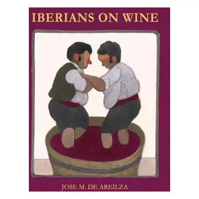 "Iberians on wine: Spanish and Portuguese wines and everything surrounding them" - "" ("Areilza 