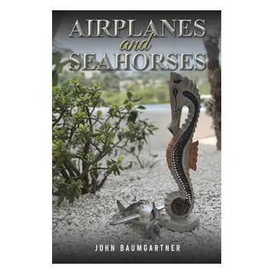 "Airplanes and Seahorses" - "" ("Baumgartner John")