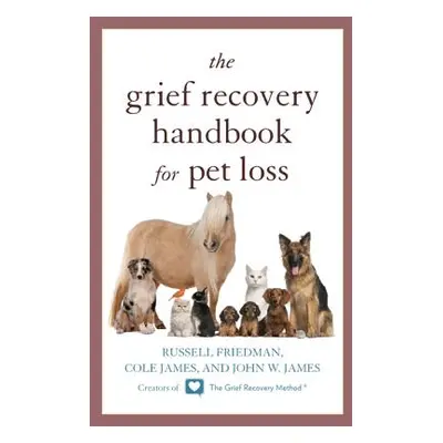 "The Grief Recovery Handbook for Pet Loss" - "" ("Friedman Russell")