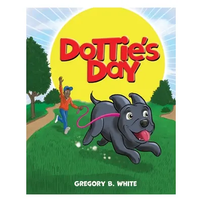 "Dottie's Day" - "" ("White Gregory B.")