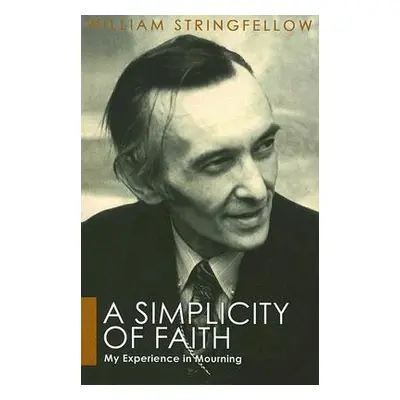 "A Simplicity of Faith" - "" ("Stringfellow William")