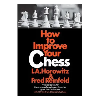 "How to Improve Your Chess" - "" ("Horowitz")