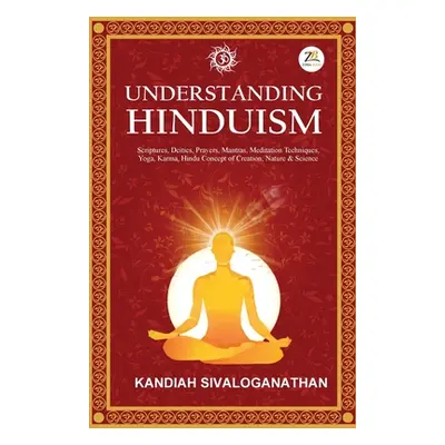 "Understanding Hinduism" - "" ("Sivaloganathan Kandiah")