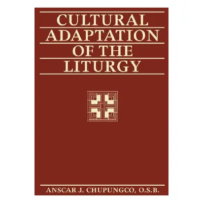 "Cultural Adaptation of the Liturgy" - "" ("Chupungco Anscar J. O. S. B.")