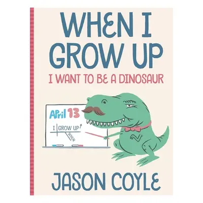 "When I Grow Up I Want To Be a Dinosaur" - "" ("Coyle Jason")