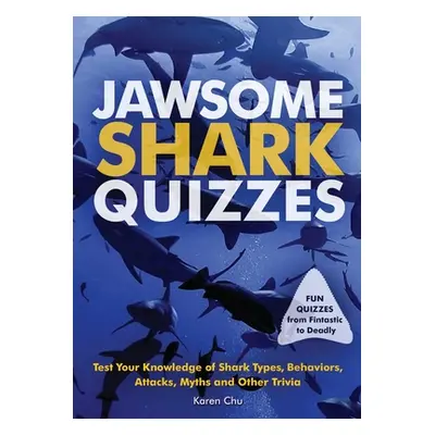 "Jawsome Shark Quizzes: Test Your Knowledge of Shark Types, Behaviors, Attacks, Legends and Othe