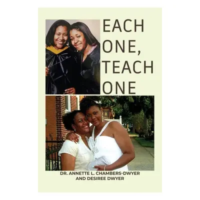 "Each One, Teach One" - "" ("Chambers-Dwyer Annette L.")