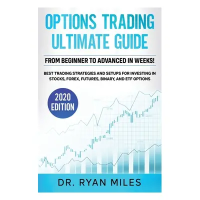 "Options Trading Ultimate Guide: From Beginners to Advance in weeks! Best Trading Strategies and