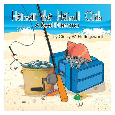 "Herman the Hermit Crab: A Reel Dilemma" - "" ("Hollingsworth Cindy W.")