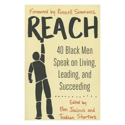 "Reach: 40 Black Men Speak on Living, Leading, and Succeeding" - "" ("Jealous Ben")